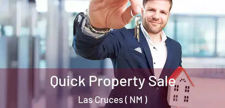  Quick Property Sale Las Cruces ( NM )