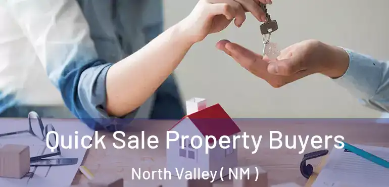  Quick Sale Property Buyers North Valley ( NM )