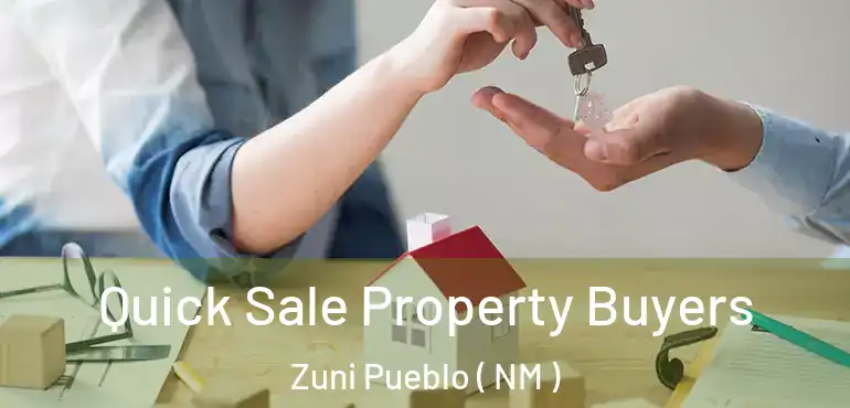  Quick Sale Property Buyers Zuni Pueblo ( NM )