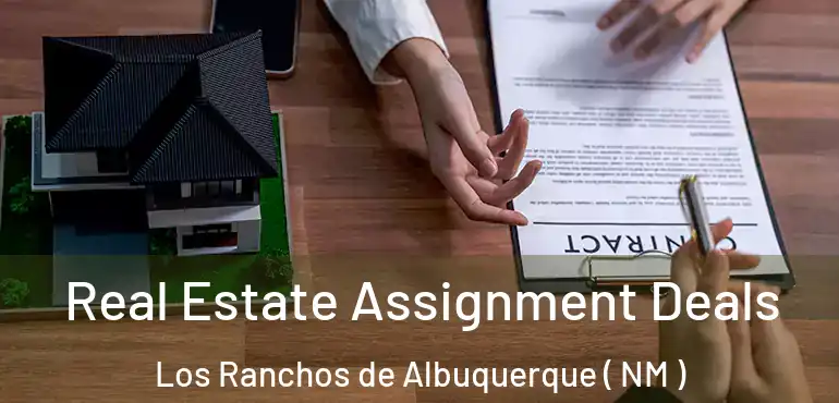 Real Estate Assignment Deals Los Ranchos de Albuquerque ( NM )