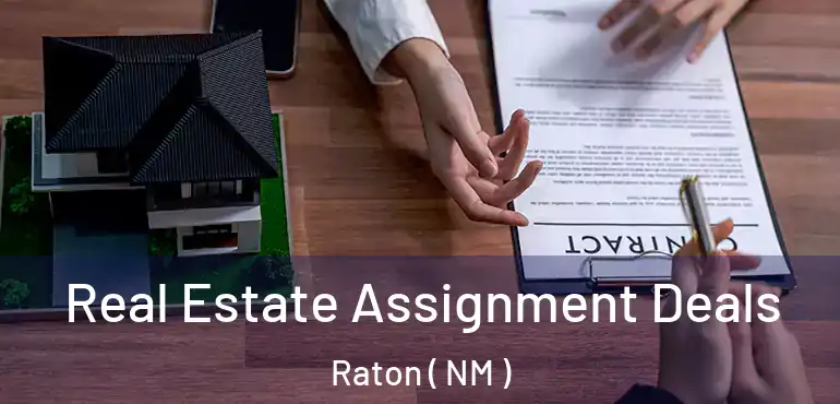  Real Estate Assignment Deals Raton ( NM )