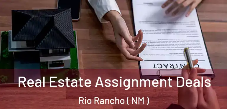 Real Estate Assignment Deals Rio Rancho ( NM )