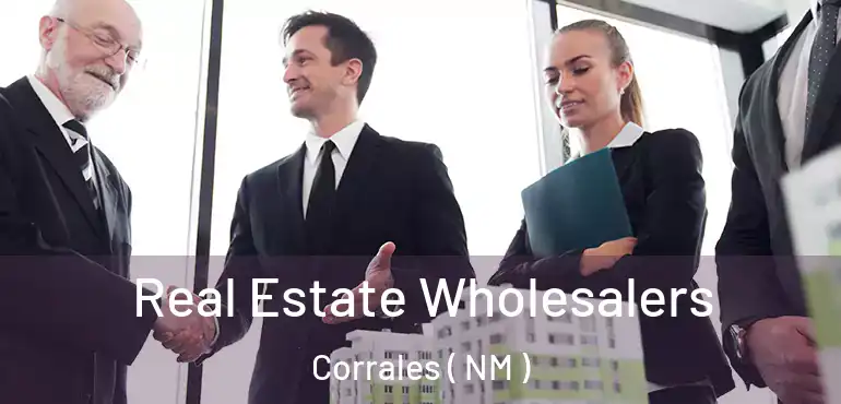  Real Estate Wholesalers Corrales ( NM )