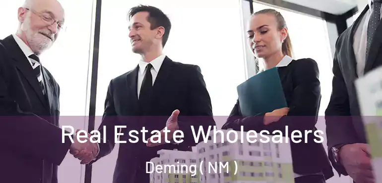  Real Estate Wholesalers Deming ( NM )