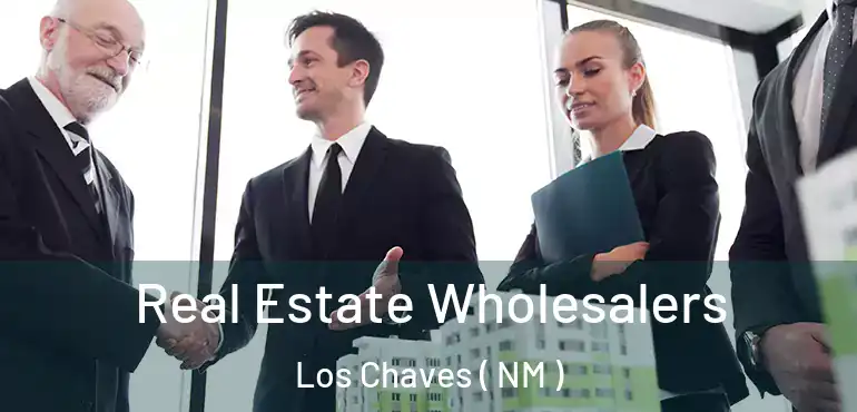  Real Estate Wholesalers Los Chaves ( NM )