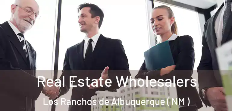  Real Estate Wholesalers Los Ranchos de Albuquerque ( NM )