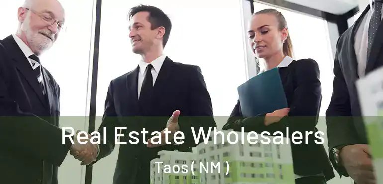  Real Estate Wholesalers Taos ( NM )