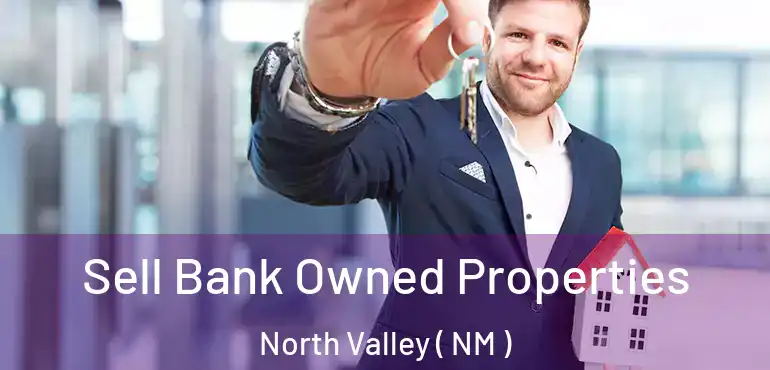  Sell Bank Owned Properties North Valley ( NM )