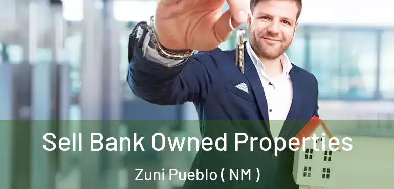  Sell Bank Owned Properties Zuni Pueblo ( NM )
