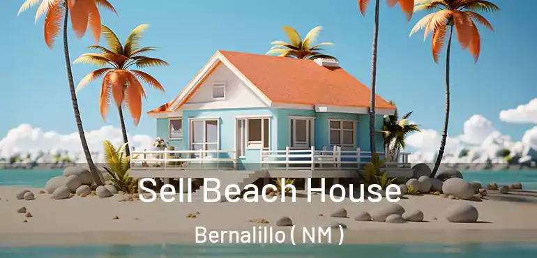 Sell Beach House Bernalillo ( NM )
