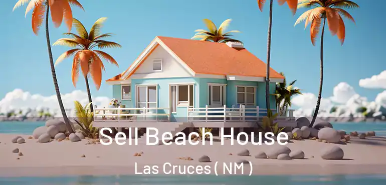  Sell Beach House Las Cruces ( NM )