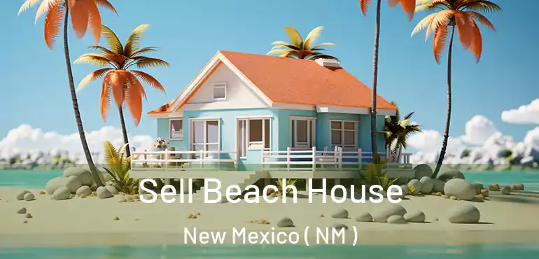  Sell Beach House New Mexico ( NM )