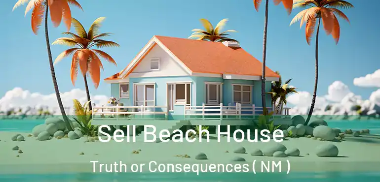  Sell Beach House Truth or Consequences ( NM )