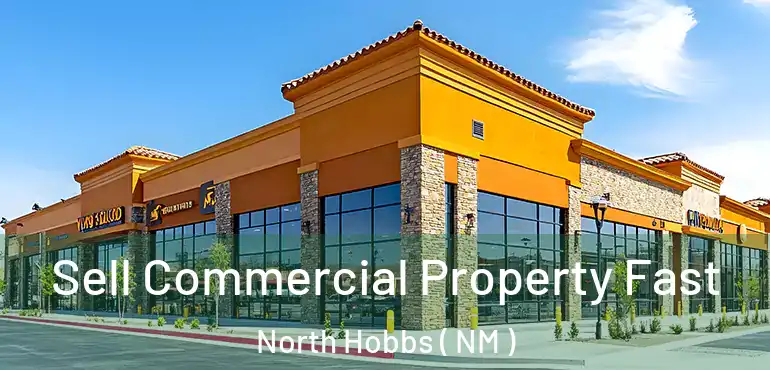  Sell Commercial Property Fast North Hobbs ( NM )