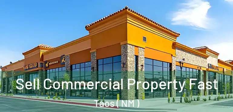  Sell Commercial Property Fast Taos ( NM )