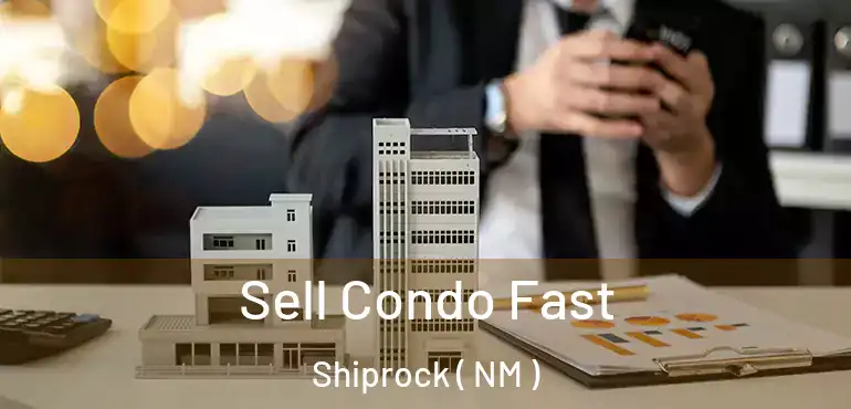  Sell Condo Fast Shiprock ( NM )