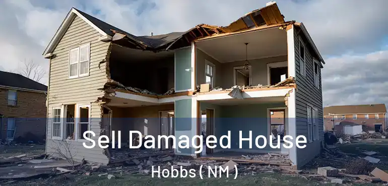  Sell Damaged House Hobbs ( NM )