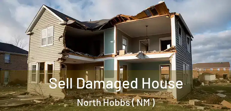  Sell Damaged House North Hobbs ( NM )