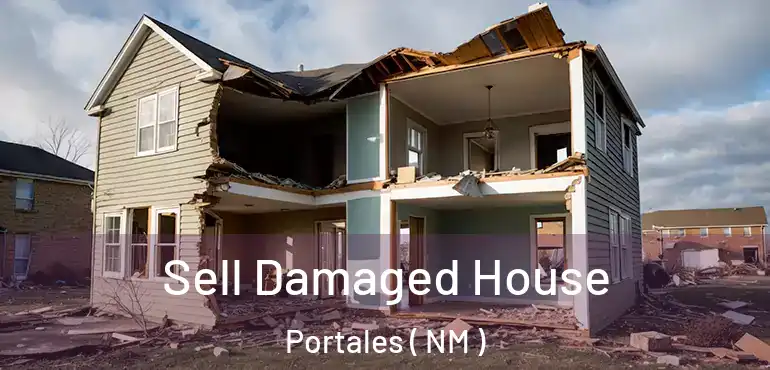  Sell Damaged House Portales ( NM )