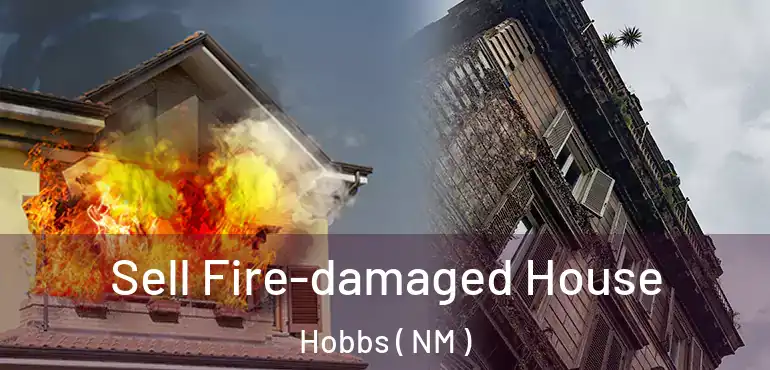  Sell Fire-damaged House Hobbs ( NM )