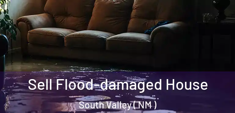  Sell Flood-damaged House South Valley ( NM )