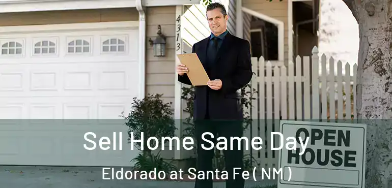  Sell Home Same Day Eldorado at Santa Fe ( NM )