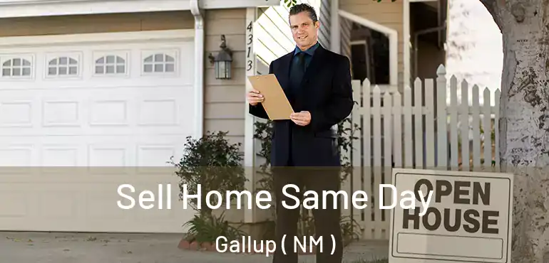  Sell Home Same Day Gallup ( NM )