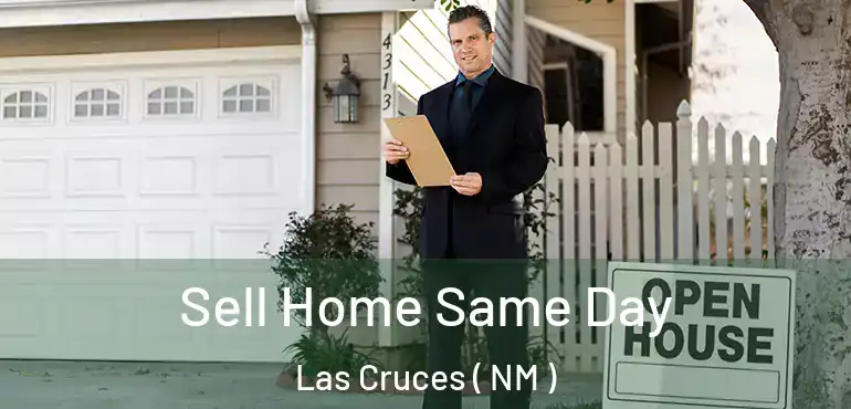  Sell Home Same Day Las Cruces ( NM )
