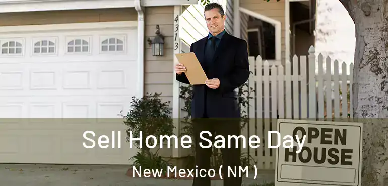  Sell Home Same Day New Mexico ( NM )