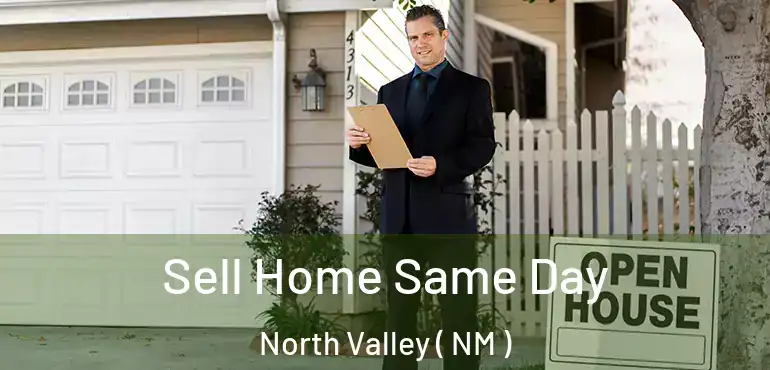  Sell Home Same Day North Valley ( NM )