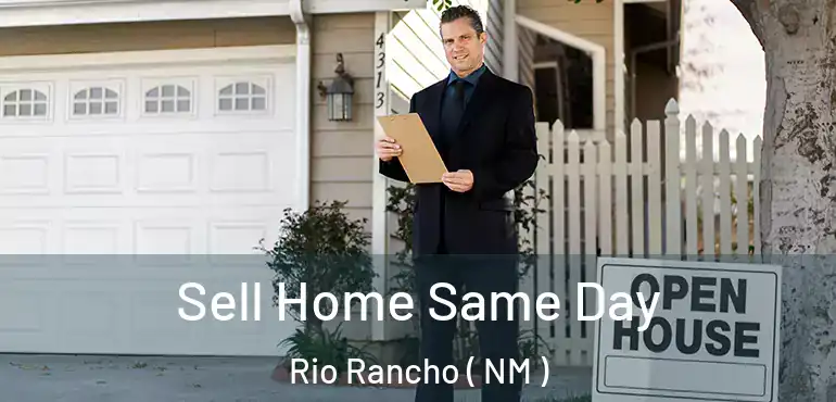  Sell Home Same Day Rio Rancho ( NM )