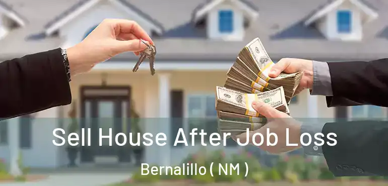  Sell House After Job Loss Bernalillo ( NM )