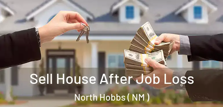  Sell House After Job Loss North Hobbs ( NM )
