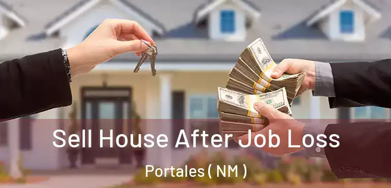  Sell House After Job Loss Portales ( NM )
