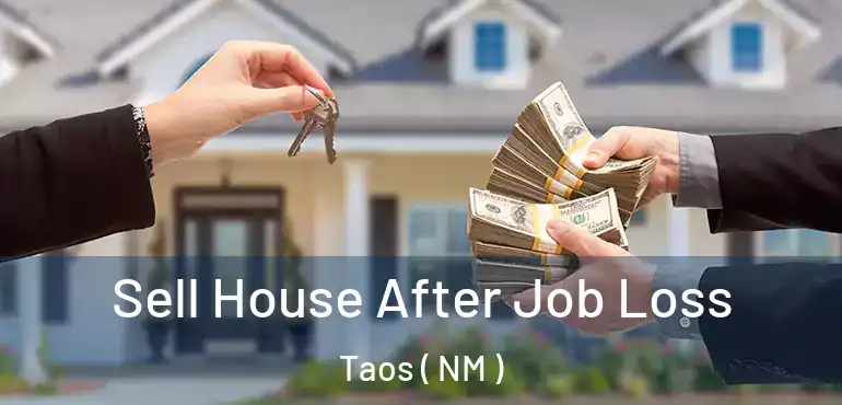  Sell House After Job Loss Taos ( NM )