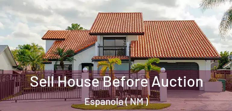 Sell House Before Auction Espanola ( NM )