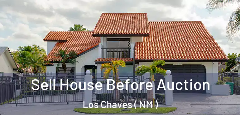  Sell House Before Auction Los Chaves ( NM )