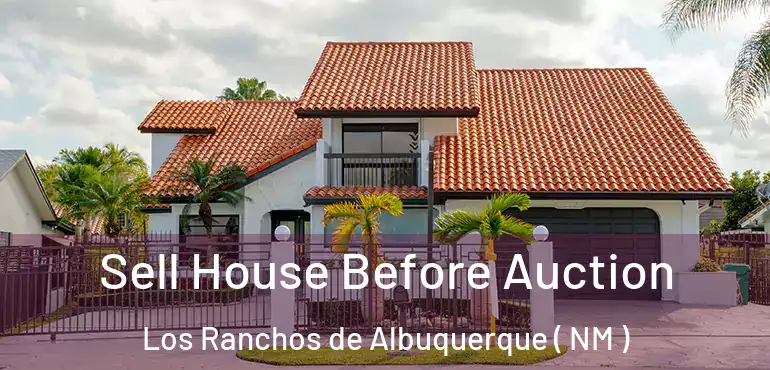  Sell House Before Auction Los Ranchos de Albuquerque ( NM )
