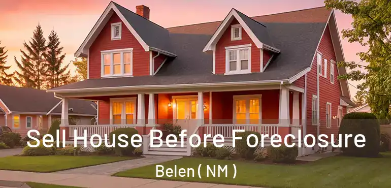  Sell House Before Foreclosure Belen ( NM )