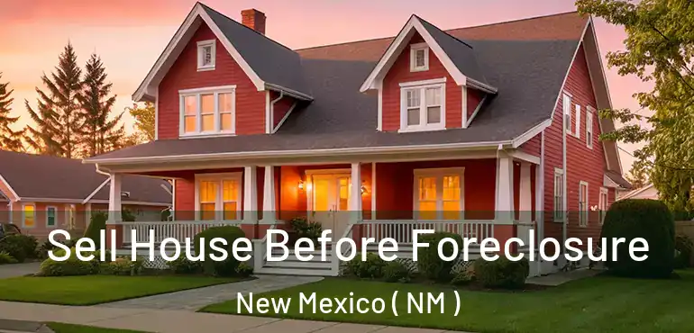  Sell House Before Foreclosure New Mexico ( NM )