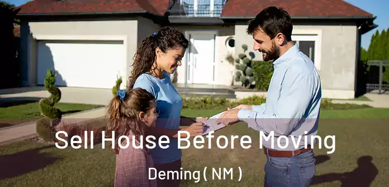  Sell House Before Moving Deming ( NM )