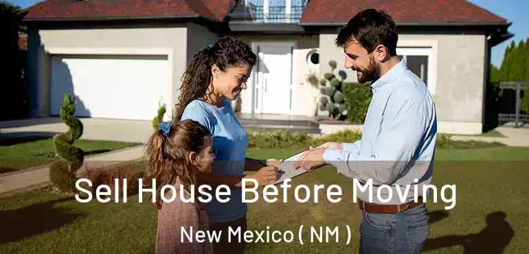  Sell House Before Moving New Mexico ( NM )