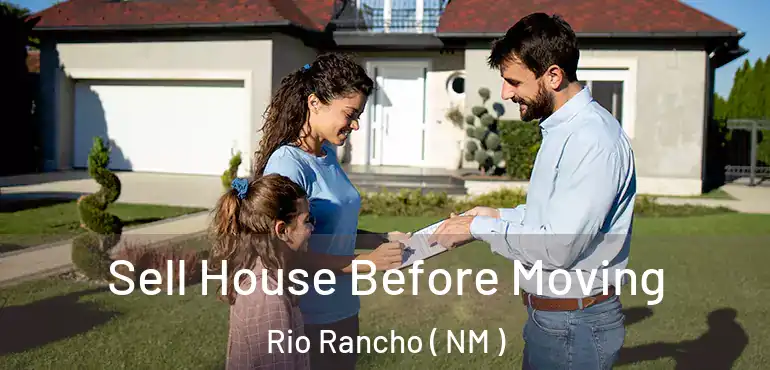  Sell House Before Moving Rio Rancho ( NM )