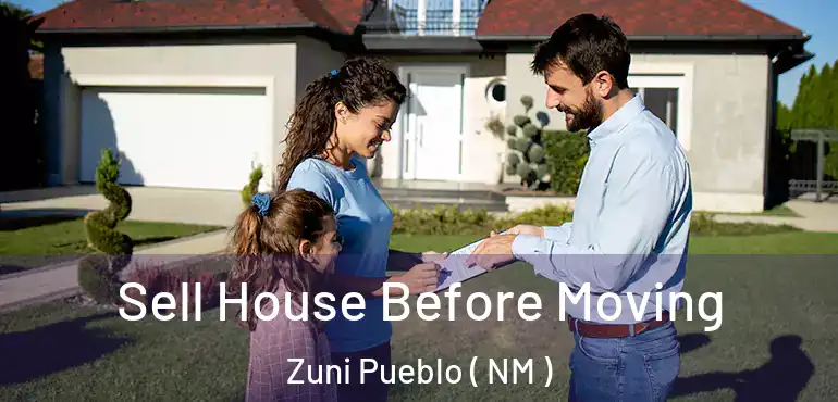  Sell House Before Moving Zuni Pueblo ( NM )