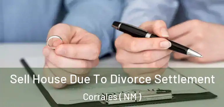  Sell House Due To Divorce Settlement Corrales ( NM )