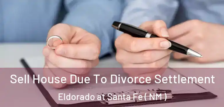  Sell House Due To Divorce Settlement Eldorado at Santa Fe ( NM )