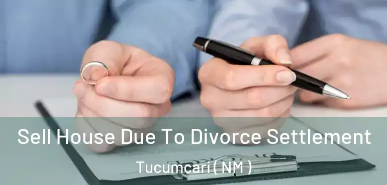  Sell House Due To Divorce Settlement Tucumcari ( NM )
