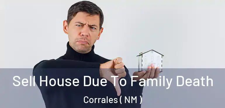  Sell House Due To Family Death Corrales ( NM )