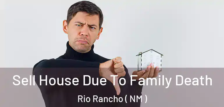  Sell House Due To Family Death Rio Rancho ( NM )
