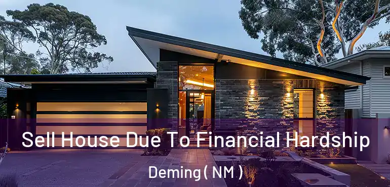  Sell House Due To Financial Hardship Deming ( NM )